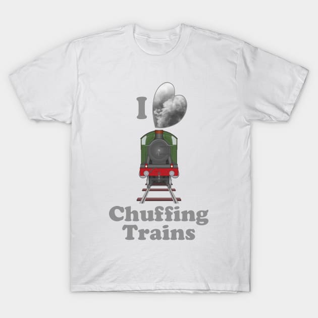 I Love Chuffing Trains T-Shirt by SteveHClark